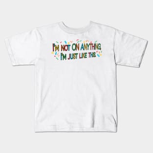 We're just like this Kids T-Shirt